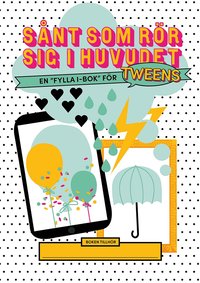Omslag för Sånt som rör sig i huvudet : en "fylla i-bok" för tweens