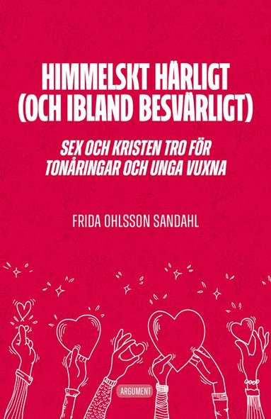 Himmelskt hrligt (och ibland besvrligt) : sex och kristen tro fr tonringar och unga vuxna (inbunden)