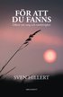 F�r att du fanns : dikter om sorg och samh�righet