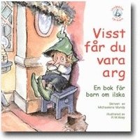 Visst fr du vara arg : en bok fr barn om ilska (hftad)