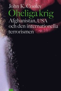 Oheliga Krig : Afghanistan, Usa Och Den Internationella Terrorismen (inbunden)