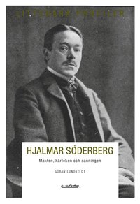Hjalmar Söderberg : makten, kärleken och sanningen (häftad)