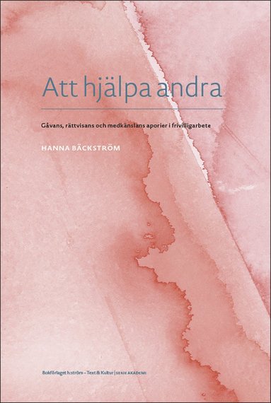 Att hjlpa andra : gvans, rttvisans och medknslans aporier i frivilligarbete (inbunden)