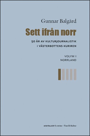 Sett ifrn norr : 50 r av kulturjournalistik i Vsterbotten-Kuriren. Volym 1, Norrland (hftad)