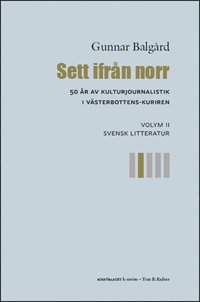Sett ifrån norr : 50 år av kulturjournalistik i Västerbotten-Kuriren. Volym 2, Svensk litteratur (häftad)