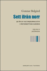 Sett ifrån norr : 50 år av kulturjournalistik i Västerbotten-Kuriren. Volym 4, Jazzmusik (häftad)