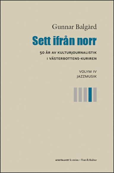 Sett ifrn norr : 50 r av kulturjournalistik i Vsterbotten-Kuriren. Volym 4, Jazzmusik (inbunden)
