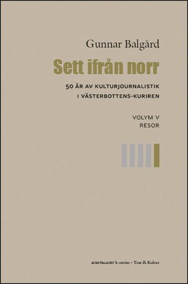 Sett ifrn norr : 50 r av kulturjournalistik i Vsterbotten-Kuriren. Volym 5, Resor (hftad)
