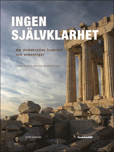 Ingen sjlvklarhet : om demokratins framvxt och utmaningar (inbunden)