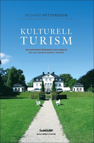 Kulturell turism : en historisk versikt och analys om kulturarvsturism i Sverige (hftad)