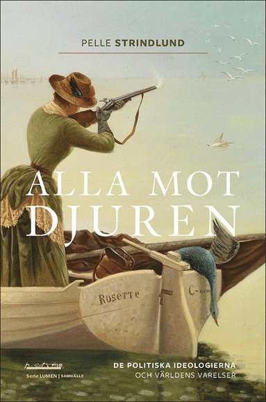Alla mot djuren : de politiska ideologierna och vrldens varelser (inbunden)