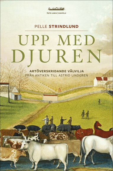 Upp med djuren : art�verskridande v�lvilja fr�n antiken till Astrid Lindgren (inbunden)