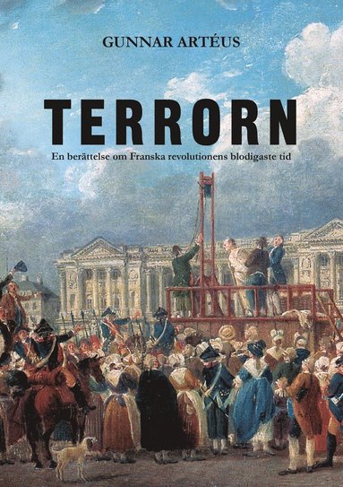 Terrorn : en ber�ttelse om franska revolutionens blodigaste tid (inbunden)