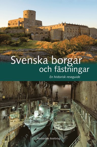 Svenska borgar och fstningar : en historisk reseguide (inbunden)