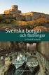 Svenska borgar och fästningar : en historisk reseguide