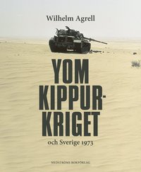 Yom Kippur-kriget och Sverige 1973 (inbunden)
