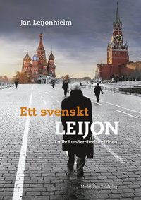 Ett svenskt Leijon : ett liv i underrättelsevärlden (inbunden)