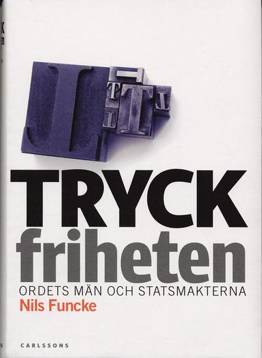 Tryckfriheten : ordets mn och statsmakterna (inbunden)
