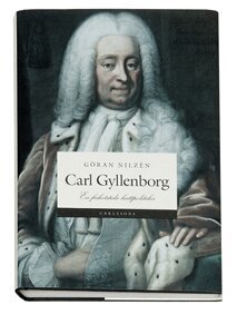 Carl Gyllenborg : en frihetstida hattpolitiker (pocket)