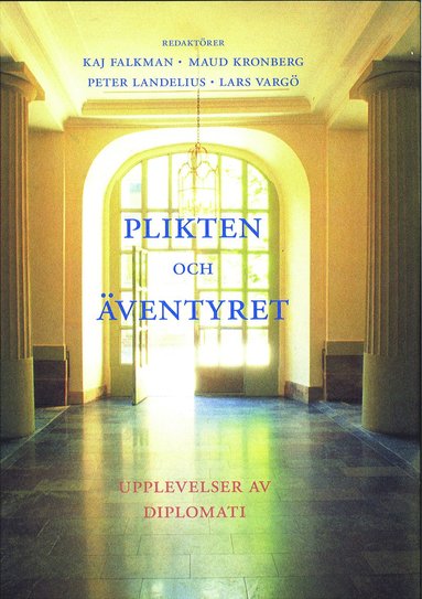 Plikten och äventyret : upplevelser av diplomati (inbunden)