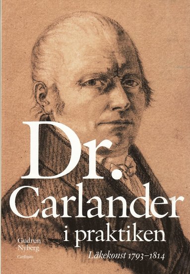 Doktor Carlander i praktiken : lkarkonst 1793-1814 (inbunden)