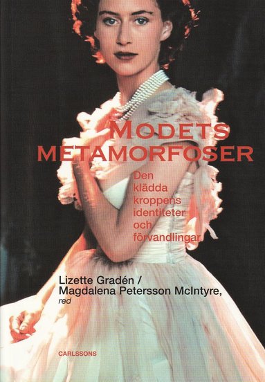 Modets metamorfoser : den kldda kroppens identiteter och frvandlingar (inbunden)