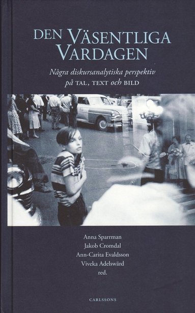 Den vsentliga vardagen : ngra diskursanalytiska perspektiv (inbunden)