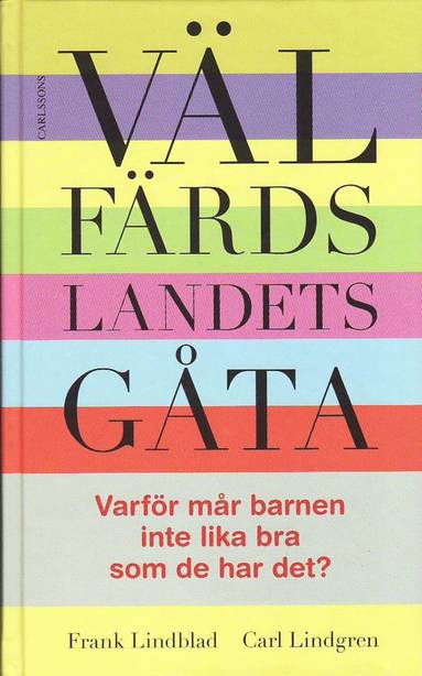 Vlfrdslandets gta : varfr mr barnen inte lika bra som de har det? (inbunden)