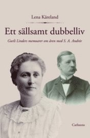 Ett sällsamt dubbelliv : Gurli Linders memoarer om åren med S. A. Andrée (inbunden)