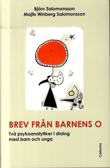 Brev frn barnens O : tv psykoanalytiker i dialog med barn och unga (inbunden)