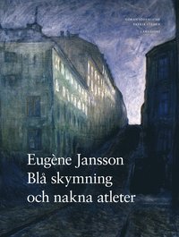 Eugène Jansson : blå skymning och nakna atleter (inbunden)