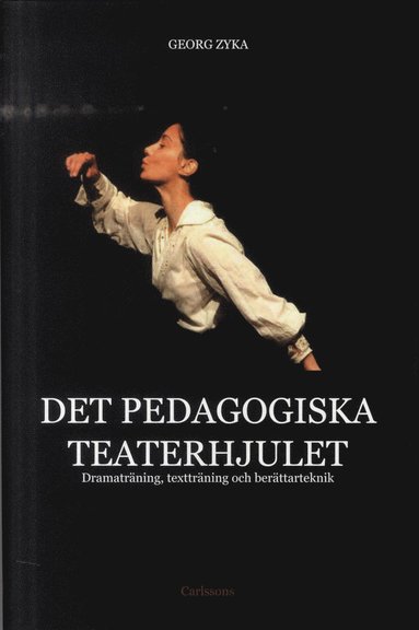 Det pedagogiska teaterhjulet : dramatrning, texttrning och berttarteknik (pocket)
