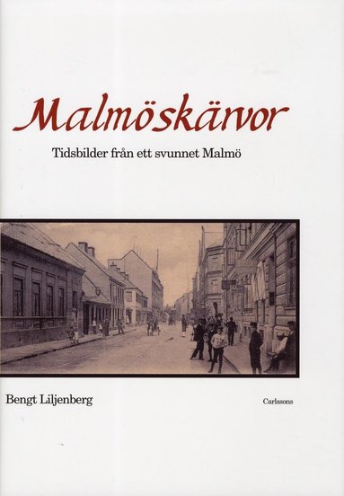 Malm�sk�rvor : tidsbilder fr�n ett svunnet Malm� med kultur och n�jesliv (inbunden)