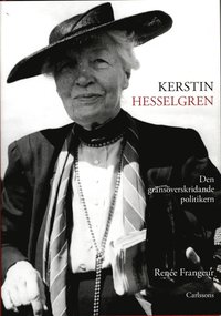 Kerstin Hesselgren : den gränsöveskridande politikern : en biografi (inbunden)