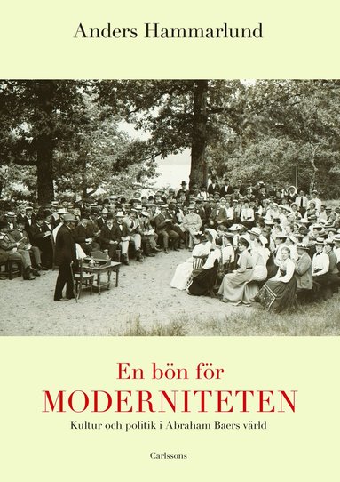 En b�n f�r moderniteten : kultur och politik i Abraham Baers v�rld (inbunden)