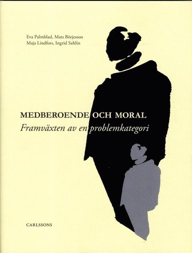 Medberoende och moral : framvxten av en problemkategori (inbunden)