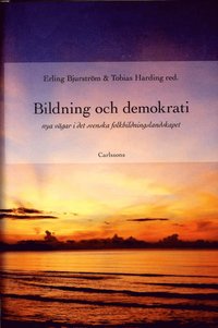 Bildning och demokrati : nya vägar i det svenska folkbildningslandskapet (inbunden)