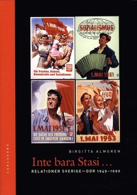 Inte bara Stasi : relationer Sverige-DDR 1949-1990 (inbunden)