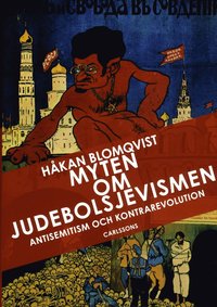 Myten om judebolsjevismen : antisemitism och kontrarevolution i svenska ögon (inbunden)
