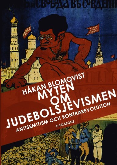 Myten om judebolsjevismen : antisemitism och kontrarevolution i svenska �gon (h�ftad)