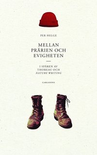 Mellan prrien och evigheten : i spren av Thoreau och nature writing (inbunden)