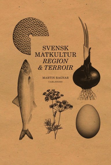 Regional matkultur : terroir i matlandet Sverige (hftad)