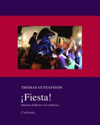 Fiesta! : Spaniens folkfester och traditioner (inbunden)