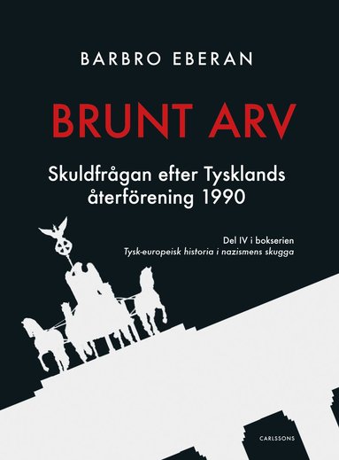 Brunt arv : skuldfrågan efter Tysklands återförening 1990 (pocket)