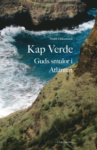 Kap Verde : Guds smulor i Atlanten (inbunden)