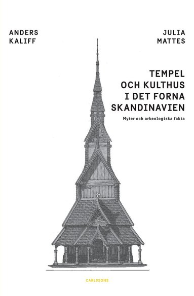 Tempel och kulthus i det forna skandinavien : myter och arkeologiska fakta (pocket)