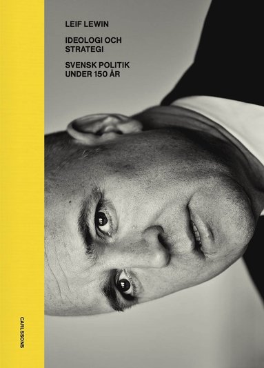 Ideologi och strategi : svensk politik under 130 år (pocket)
