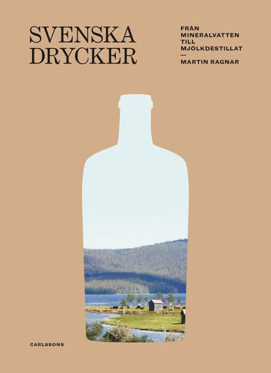 Svenska drycker : Frn mineralvatten till mjlkdestillat (inbunden)