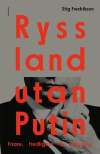 Ryssland utan Putin : friare, fredligare, rttvisare (inbunden)