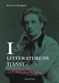 I litteraturens tjnst : esser och uppsatser 1872-1918 av Karl Warburg (inbunden)